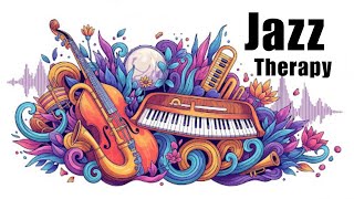Jazz Therapy Sessions: Mindful Music for Stress Relief & Inner Peace | Calm Jazz