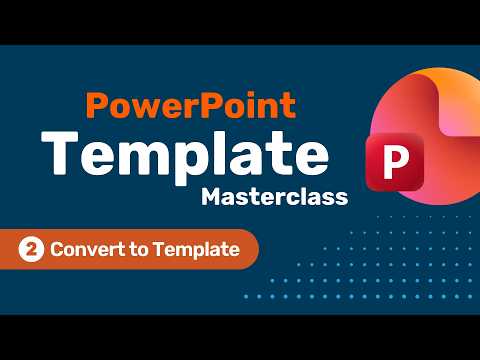 PowerPoint Template Masterclass - Part Two - Convert to Template