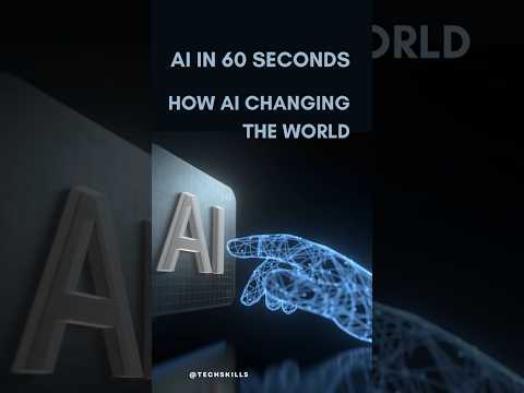 How AI is Changing the World AI in 60 Seconds