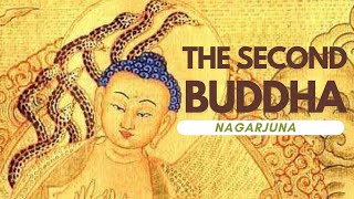 Nagarjuna : Reformer of Buddhism and Philosopher Venerated as "The Second Buddha"