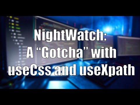 Nightwatch.js: A "Gotcha" with useCss() and useXpath()