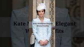 Kate Middleton Fashion | Winter Outfit Styling Ideas| Elegant Outfits #trending #fashion #viralvideo