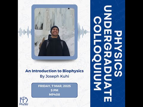 PhySU Colloquium - An Introduction to Biophysics