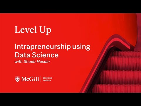 Intrapreneurship using Data Science — with Shoeb Hosein | Level Up Webinars