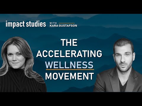 Social Impact: "The Accelerating Wellness Movement" Impact Studies with Kara Gustafson