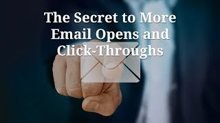 The Secret to More Email Opens and Click Throughs