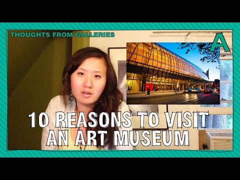 10 (Unconventional) Reasons to Visit an Art Museum | ARTiculations