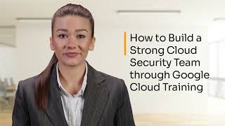 Using Google Cloud Training to Build a Strong Cloud Security Team