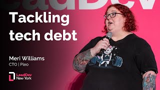 Tackling tech debt | Meri Williams | LeadDev New York 2025