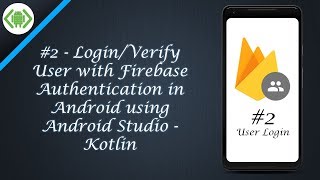 #2 - Login/Verify User with Firebase Authentication in Android using Android Studio - Kotlin