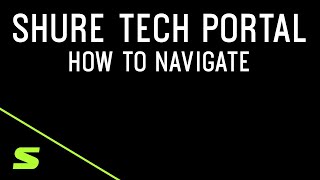 Shure Tech Portal: How to Navigate the Portal