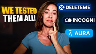 DeleteMe vs Incogni vs Aura: We Tested All 3 to Find the Best Data Removal Service