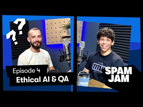 Ethical AI & QA: Building Trust in Technology | SPAM JAM Podcast
