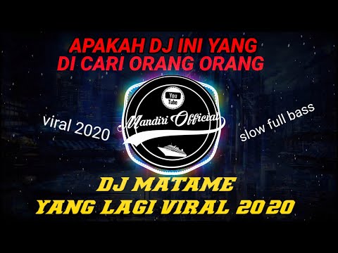 YANG LAGI VIRAL DJ MATAME MATAME SLOW FULL BASS