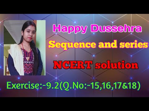 Sequence and series, sequence and series NCERT solution, Exercise:-9.2(Q No:-15,16,17&18) class 11th
