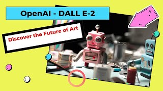 The Ultimate Artistic Tool: DALL-E 2 Revealed