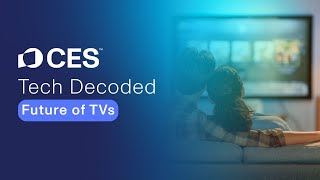 Tech Decoded - Future of TVs