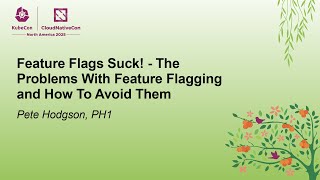 Feature Flags Suck! - The Problems With Feature Flagging and How To Avoid Them - Pete Hodgson, PH1