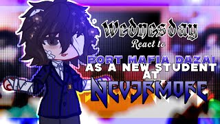 •Wednesday React To Port Mafia Dazai as a New Student At Nevermore | Wednesday & BSD•