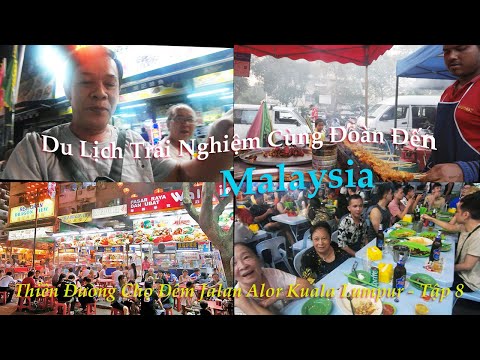 Du Lịch Trải Nghiệm Cùng Đoàn Đến Malaysia Tập 7 | Khám Phá Thiên Đường Chợ Đêm Kuala Lumpur.