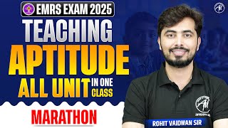 EMRS EXAM 2025 : TEACHING APTITUDE ALL UNIT MARATHON Class by Rohit Vaidwan Sir