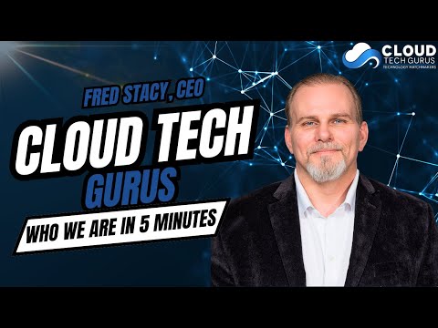 Who Is Cloud Tech Gurus? | 5-Minute Intro by CEO Fred Stacey