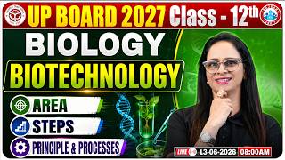 UP Board 2027 Class 12th Biology Biotechnology |  Area, Steps ,Principles and Processes In One Shot