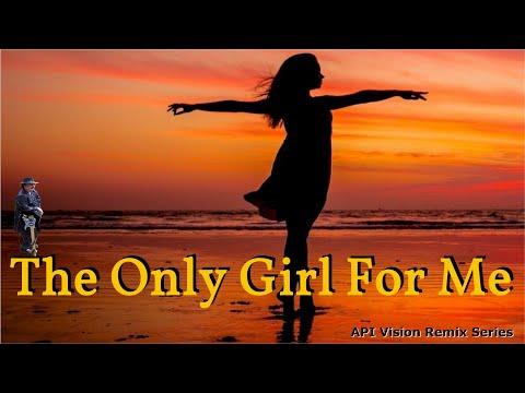 The Only Girl For Me (API Vision) 2025