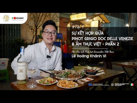 Food Pairing: Pinot Grigio DOC Delle Venezie & Vietnamese Cuisine (P2)  - Sommelier Khanh Vi | EP4