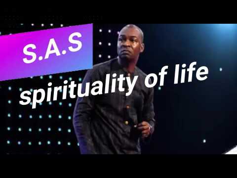 SPIRITUALITY OF LIFE- APOSTLE JOSHUA SELMAN