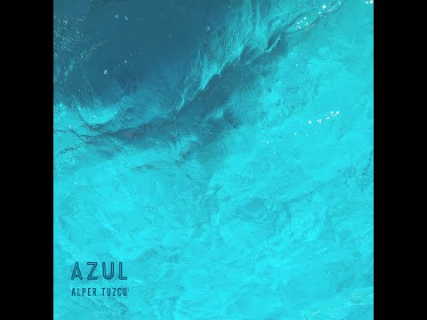 Alper Tuzcu - Azul (Audio)