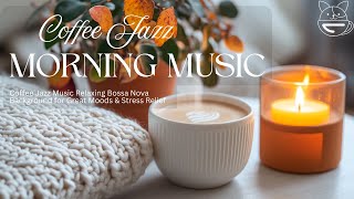 Coffee Jazz Music  Relaxing Bossa Nova Background for Great Moods & Stress Relief