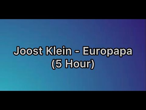 Joost Klein - Europapa (5 Hour)