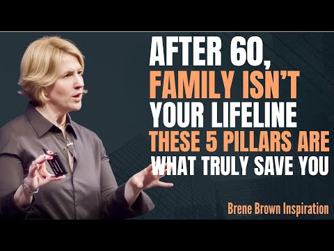 After 60, Family Isn’t Your Lifeline—These 5 Pillars Are What Truly Save You | Brene Brown Speech