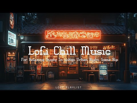 Tokyo Street Lofi Hip Hop - Nighttime Chill Music for Relaxing Studying and Deep Sleep