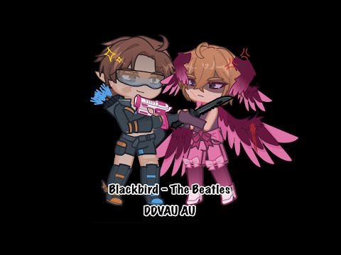 Blackbird - The Beatles // DDVAU gacha-animation // Scarian angst