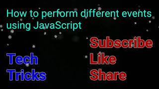 How to perform different events in HTML code using JavaScript | Learning JavaScript | HTML coding