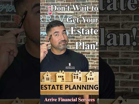 Don't Wait To Get Your Estate Plan!  #arrivefinancial #financialservices #estateplanning