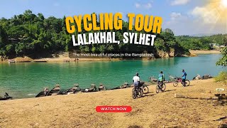 Cycling to Lalakhal sylhet।।  One of the most beautiful places in Bangladesh 
