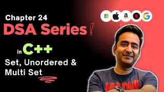Ep 24: Set, Unordered Set & Multi Set | C++ STL | DSA Simplified Series