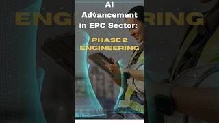 AI Advancements in EPC Sector - Phase 2: Engineering #aie #aiadvancements #xai