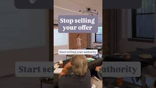 Stop selling your offer in 2026 and start selling your authority