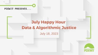 July 2023 Happy Hour - Data & Algorithmic Justice
