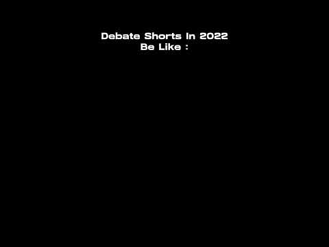 Debate Edits Shorts In 2022 Be Like #debate #viral #meme #trending @MaskedArab