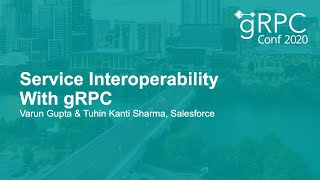 Service Interoperability With gRPC - Varun Gupta & Tuhin Kanti Sharma, Salesforce