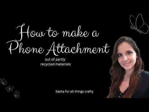 How to make a phone attachment