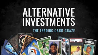 Alternative Investments: The Trading Card Craze