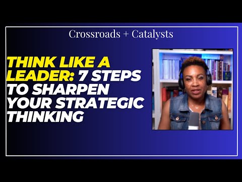 Ep13 Think Like a Leader: 7 Steps to Sharpen Your Strategic Thinking