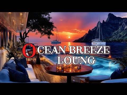 Ocean Breeze Yacht Lounge ⛵🌅 | Luxury Deep House & Chillout Mix 2025