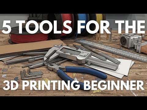 Before You Start 3D Printing… You NEED These 5 Tools